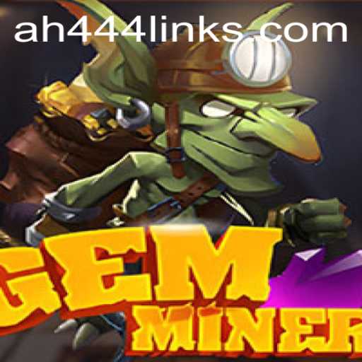 The Enchanting World of GemMiner and the Exciting AH 444 Event