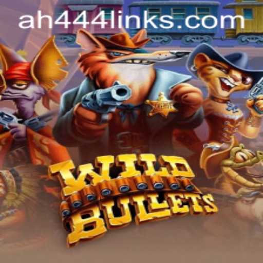 Discovering WildBullets: A Thrilling Gaming Experience Enhanced by AH 444